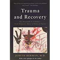 Trauma and Recovery: The Aftermath of Violence--From Domestic Abuse to Political Terror